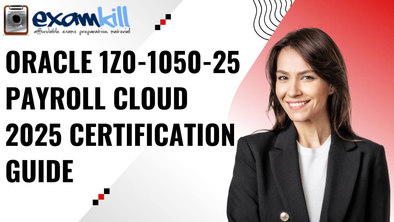 Oracle 1Z0-1050-25 Payroll Cloud 2025 Certification Guide