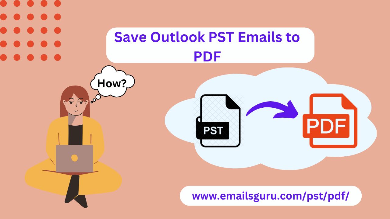 How to Securely Convert Outlook PST Data into PDF?